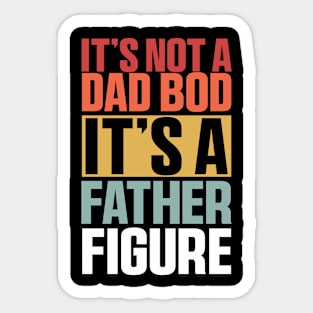 It's Not A Dad Bod It's A Father Figure Shirt, Funny Retro Vintage Sticker